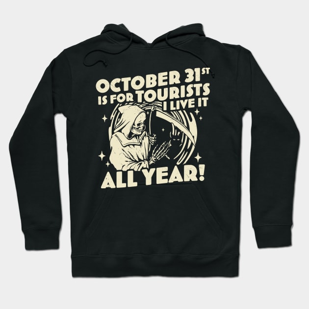 October 31st is For Tourists I Live It All Year Halloween Hoodie by OrangeMonkeyArt